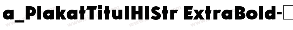 a_PlakatTitulHlStr ExtraBold字体转换